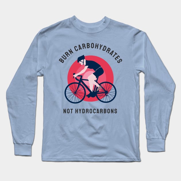 burn carbohydrates  not hydrocarbons Long Sleeve T-Shirt by busines_night